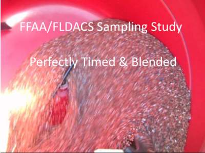 FFAA/FLDACS Sampling Study Perfectly Timed & Blended Background • Champion/Study Director(s) – Bill Hall & Harold Falls • Support From: