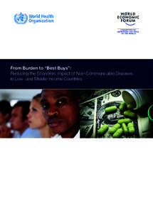 From Burden to “Best Buys”: Reducing the Economic Impact of Non-Communicable Diseases in Low- and Middle-Income Countries The content of this report stems from the work published in two separate reports, one led by 