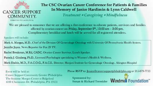 The CSC Ovarian Cancer Conference for Patients & Families In Memory of Janice Hardimin & Lynn Caldwell Treatment * Caregiving * Mindfulness We are pleased to announce that we are offering a free conference to educate pat
