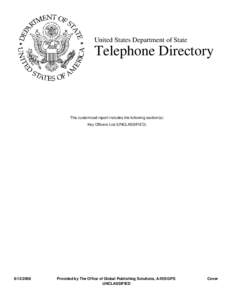 United States Department of State  Telephone Directory This customized report includes the following section(s): Key Officers List (UNCLASSIFIED)