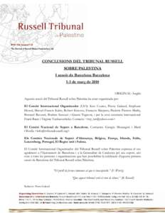 CONCLUSIONS DEL TRIBUNAL RUSSELL SOBRE PALESTINA I sessió de Barcelona Barcelona 1-3 de març de 2010 ORIGINAL: Anglès Aquesta sessió del Tribunal Russell sobre Palestina ha estat organitzada per: