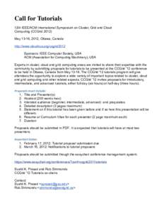 Call for Tutorials 12th IEEE/ACM International Symposium on Cluster, Grid and Cloud Computing (CCGridMay 13-16, 2012, Ottawa, Canada http://www.cloudbus.org/ccgrid2012 Sponsors: IEEE Computer Society, USA