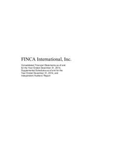 FINCA International, Inc. Consolidated Financial Statements as of and for the Year Ended December 31, 2014, Supplemental Schedules as of and for the Year Ended December 31, 2014, and Independent Auditors’ Report