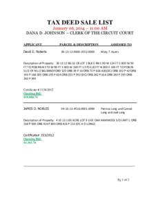 TAX DEED SALE LIST  January 06, 2014 – 11:00 AM DANA D. JOHNSON – CLERK OF THE CIRCUIT COURT APPLICANT David E. Roberts