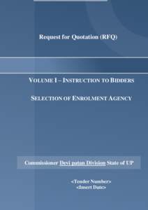 Request for Quotation (RFQ)  VOLUME I – INSTRUCTION TO BIDDERS SELECTION OF ENROLMENT AGENCY  Commissioner Devi patan Division State of UP
