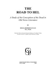 THE ROAD TO HEL A Study of the Conception of the Dead in Old Norse Literature BY HILDA RODERICK ELLIS