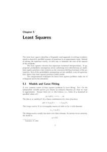 Chapter 5  Least Squares The term least squares describes a frequently used approach to solving overdetermined or inexactly speciﬁed systems of equations in an approximate sense. Instead of solving the equations exactl