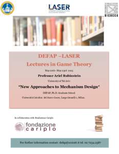 DEFAP –LASER Lectures in Game Theory May 20th—May 23rd 2013 Professor Ariel Rubinstein University of Tel Aviv