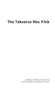 The Tekserve Mac FAQ  Edited by Michael Truskowski, Paul Dunford, and August S. Guyot  The Tekserve Mac FAQ