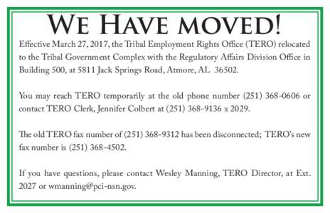 We Have moved!  Effective March 27, 2017, the Tribal Employment Rights Office (TERO) relocated to the Tribal Government Complex with the Regulatory Affairs Division Office in Building 500, at 5811 Jack Springs Road, Atmo