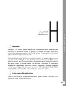 Appendix  H.1 	Overview Throughout U.S. history, national defense has required that certain information be maintained in confidence in order to protect U.S. citizens, democratic institutions, homeland security, and inter
