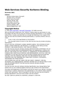 Web Services Security Kerberos Binding December 2003 Authors Giovanni Della-Libera, Microsoft Brendan Dixon, Microsoft Praerit Garg, Microsoft
