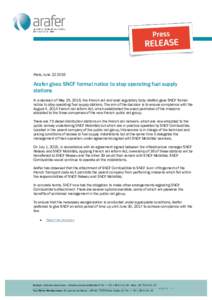 Paris, JuneArafer gives SNCF formal notice to stop operating fuel supply stations In a decision of May 25, 2016, the French rail and road regulatory body (Arafer) gave SNCF formal notice to stop operating fuel 