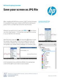 HP Prime Graphing Calculator  Save your screen as JPG file After installing HP HP Prime versionof the firmware it is possible to save your screen as JPG file for sharing purposes. Here‘s a simple how-to for th