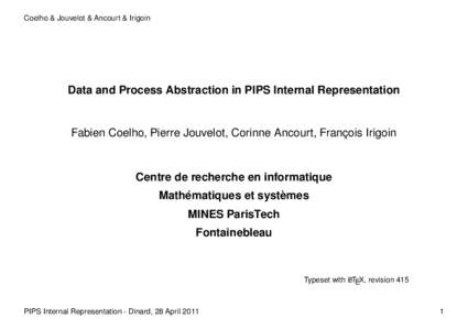 Coelho & Jouvelot & Ancourt & Irigoin  Data and Process Abstraction in PIPS Internal Representation Fabien Coelho, Pierre Jouvelot, Corinne Ancourt, Franc¸ois Irigoin