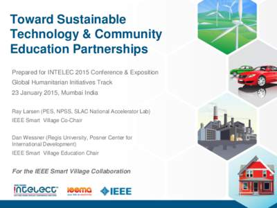 Toward Sustainable Technology & Community Education Partnerships Prepared for INTELEC 2015 Conference & Exposition Global Humanitarian Initiatives Track 23 January 2015, Mumbai India