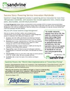 Success Story: Powering Service Innovation Worldwide Sandvine’s Usage Management product is powering service innovation for more than 100 operators worldwide, with solutions that include application tiers, shared usage