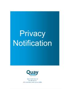 Privacy Notification Quay Credit Union Ltd ACN[removed]AFSL/Australian credit licence[removed]