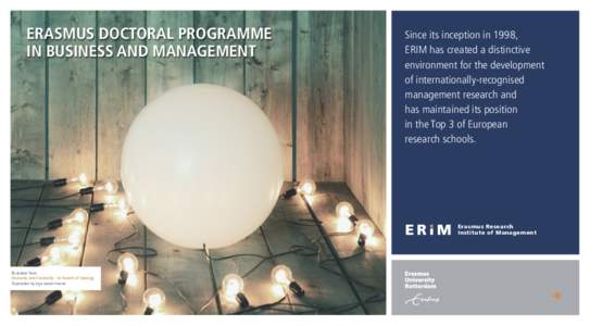 ERASMUS DOCTORAL PROGRAMME IN BUSINESS AND MANAGEMENT Since its inception in 1998, ERIM has created a distinctive environment for the development
