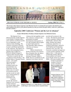 ARKANSAS SUPREME COURT HISTORICAL SOCIETY  Spring, 2006-Vol. 1, No. 1 “The mission of the Arkansas Supreme Court Historical Society is to promote the preservation, dissemination and understanding of the history of the 