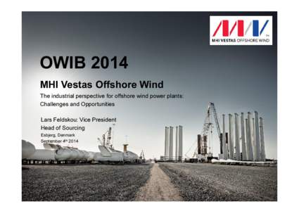 Microsoft PowerPoint - MHI Vestas Offshore Wind_OWIB PresentationSkrivebeskyttet]