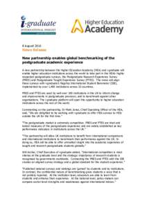 8 AugustNews Release New partnership enables global benchmarking of the postgraduate academic experience A new partnership between the Higher Education Academy (HEA) and i-graduate will