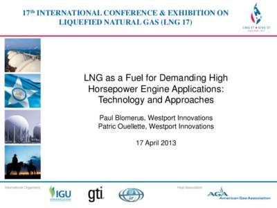 17th INTERNATIONAL CONFERENCE & EXHIBITION ON 17th INTERNATIONAL CONFERENCE & EXHIBITION LIQUEFIED NATURAL GAS (LNG 17) ON LIQUEFIED NATURAL GAS (LNG 17)  LNG as a Fuel for Demanding High
