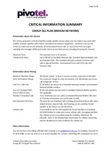 Page 1 of 2  CRITICAL INFORMATION SUMMARY GROUP $65 PLAN (IRIDIUM NETWORK) Information about the Service The service provided is a Pivotel Satellite mobile satellite service which uses the Iridium low earth orbit