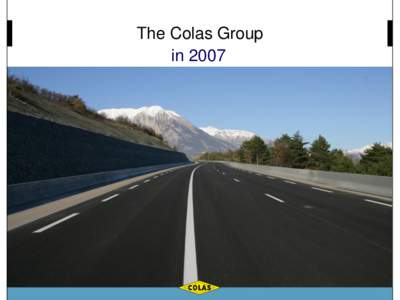 The Colas Group in 2007 Contents ► Significant events and key figures