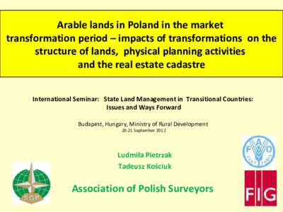 Arable lands in Poland in the market transformation period – impacts of transformations on the structure of lands, physical planning activities and the real estate cadastre International Seminar: State Land Management 