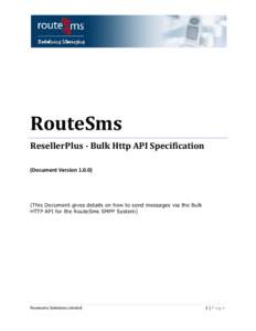 RouteSms ResellerPlus - Bulk Http API Specification (Document VersionThis Document gives details on how to send messages via the Bulk HTTP API for the RouteSms SMPP System)