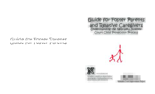 Guide for Foster Parents and Relative Caregivers Understanding the Nebraska Juvenile Court Child Protection Process  Nebraska Supreme Court