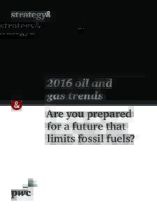 2016 oil and gas trends Are you prepared for a future that limits fossil fuels?