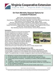 On Farm Mortality Disposal Options for Livestock Producers Jason Carter, Animal Science Extension Agent Bobby Clark, Crop & Soil Science Extension Agent Greg Evanylo, Professor and Extension Specialist, Crop & Soil Envir