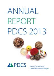 ANNUAL REPORT PDCS 2013 The Joy of Learning, Deliberation and Change
