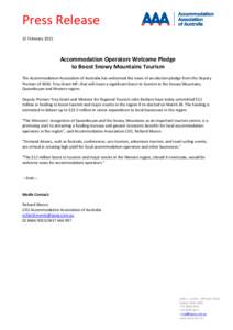 Press Release 12 February 2015 Accommodation Operators Welcome Pledge to Boost Snowy Mountains Tourism The Accommodation Association of Australia has welcomed the news of an election pledge from the Deputy