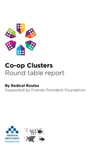 Co-op Clusters Round table report By Radical Routes Supported by Friends Provident Foundation  Introduction