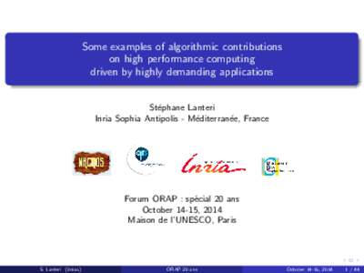 Some examples of algorithmic contributions on high performance computing driven by highly demanding applications St´ephane Lanteri Inria Sophia Antipolis - M´editerran´ee, France
