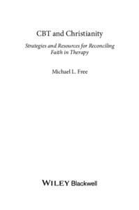 CBT and Christianity Strategies and Resources for Reconciling Faith in Therapy Michael L. Free  Contents