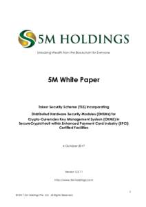 Unlocking Wealth from the Blockchain for Everyone  5M White Paper Token Security Scheme (TSS) incorporating Distributed Hardware Security Modules (DHSMs) for