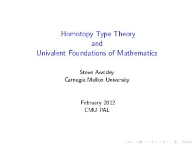 Homotopy Type Theory and Univalent Foundations of Mathematics Steve Awodey Carnegie Mellon University