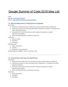 Google Summer of Code 2018 Idea List Links: Website: ​http://opencensus.io Github: ​https://github.com/census-instrumentation Title: ​Develop Nodejs library for OpenCensus tracing/stats Description:
