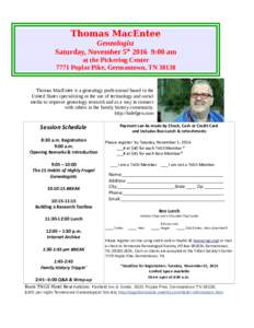 Thomas MacEntee Genealogist Saturday, November 5th:00 am at the Pickering Center 7771 Poplar Pike, Germantown, TNThomas MacEntee is a genealogy professional based in the