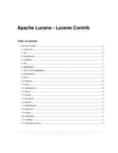 Apache Lucene - Lucene Contrib Table of contents 1 Lucene Contrib...................................................................................................................2 1.1