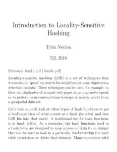Introduction to Locality-Sensitive Hashing Tyler NeylonFormats: html | pdf | kindle pdf] Locality-sensitive hashing (LSH) is a set of techniques that