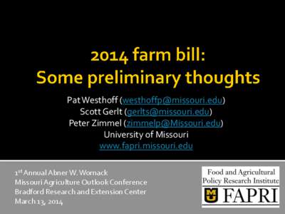 Pat Westhoff ([removed]) Scott Gerlt ([removed]) Peter Zimmel ([removed]) University of Missouri www.fapri.missouri.edu 1st Annual Abner W. Womack