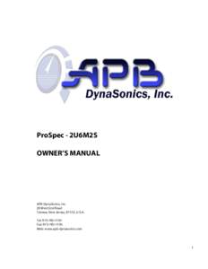 ProSpec - 2U6M2S OWNER’S MANUAL APB-DynaSonics, Inc. 20 West End Road Totowa, New Jersey, 07512, U.S.A.