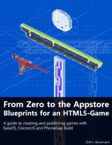 From Zero to the Appstore Blueprints for an HTML5-Game A guide to creating and publishing games with EaselJS, CocoonJS and Phonegap Build  Sample Chapters