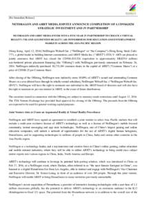 [For Immediate Release]  NETDRAGON AND ARHT MEDIA JOINTLY ANNOUNCE COMPLETION OF A CDN$4.82M STRATEGIC INVESTMENT AND JV PARTNERSHIP NETDRAGON AND ARHT MEDIA ENTER INTO A FIVE YEAR JV PARTNERSHIP TO CREATE A VIRTUAL REAL