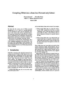 Compiling XPath into a State-less Forward-only Subset Pierre Genev`es∗ Kristoffer Rose IBM T. J. Watson Research Center March 2004